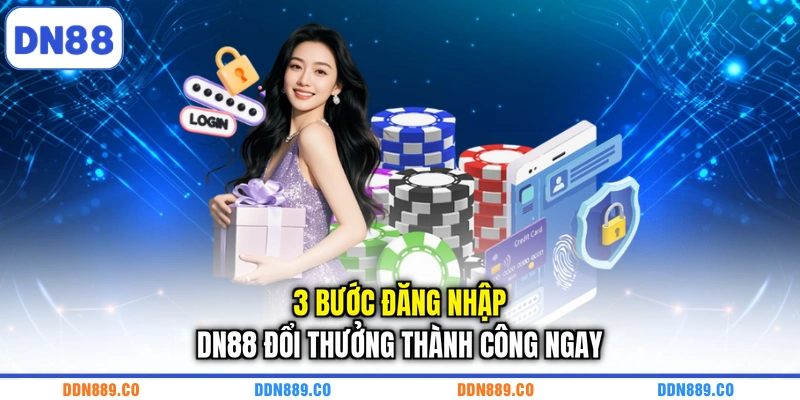3 bước đăng nhập DN88 đổi thưởng thành công ngay
