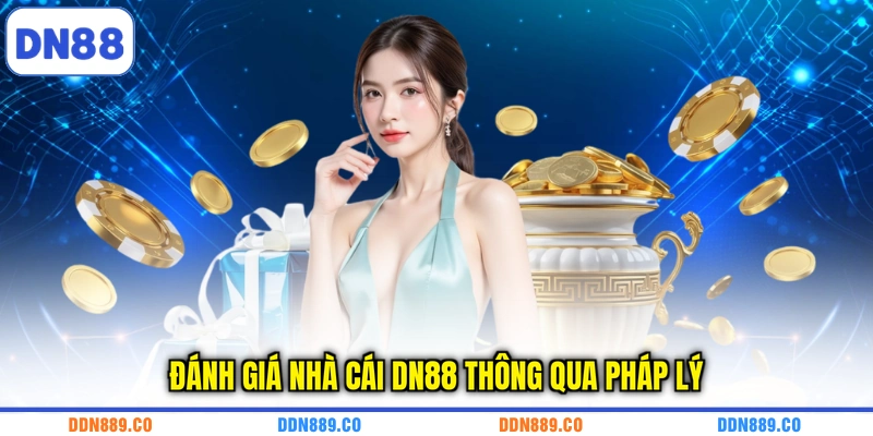Đánh giá nhà cái DN88 thông qua pháp lý