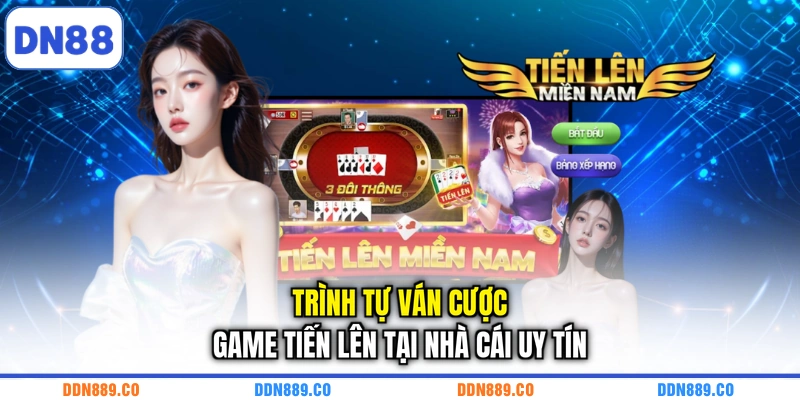Trình tự ván cược game tiến lên tại nhà cái uy tín